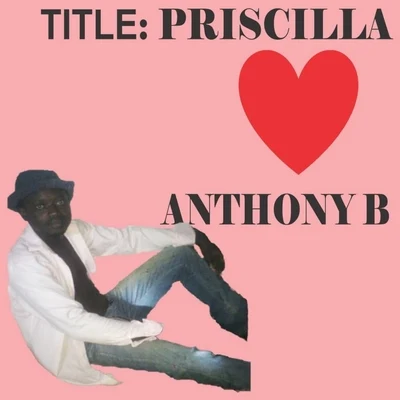 Priscilla 专辑 Anthony B