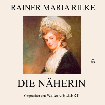 Die Näherin 專輯 Rainer Maria Rilke