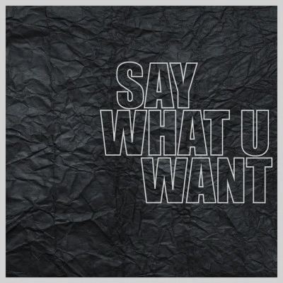 Say What U Want 專輯 Patrick Baker