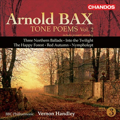 BAX: Tone Poems, Vol. 2 (Handley) - Northern Ballads Nos. 1-3Into the TwilightThe Happy ForestRed AutumnNympholept 專輯 BBC Philharmonic Orchestra