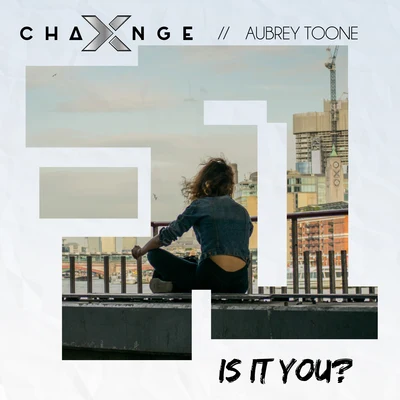 Is It You? (feat. Aubrey Toone) 專輯 X-Change