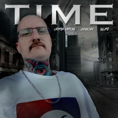 Time (feat. Casper Capone & Eclipz) 专辑 Casper Capone/Lou E Slicc/Namelezz/Boogie Locz/40 Cal