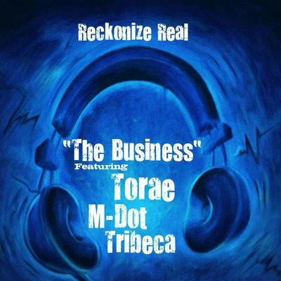 The Business (feat. M-Dot, Tribeca & Torae) 專輯 Reckonize Real