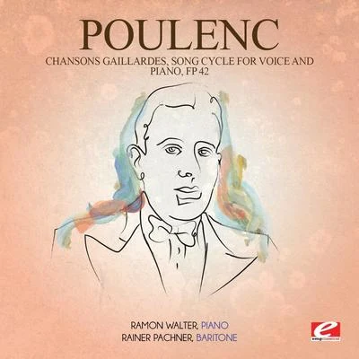 Poulenc: Chansons Gaillardes, Song Cycle for Voice and Piano, Fp 42 (Digitally Remastered) 專輯 Francis Poulenc