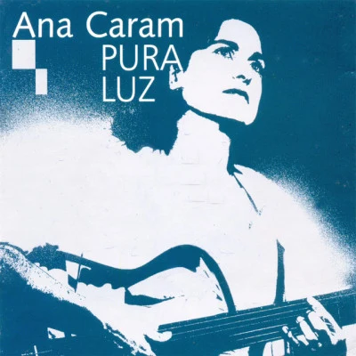 Pura Luz 专辑 Ana Caram