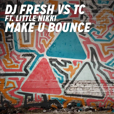 Make U Bounce (DJ Fresh vs TC) (Radio Edit) 專輯 DJ Fresh