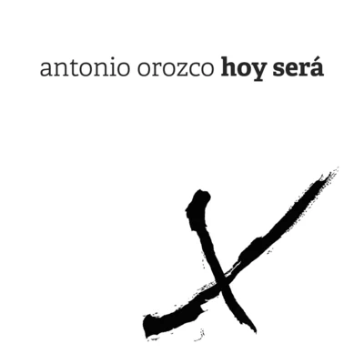 Hoy Será 专辑 Antonio Orozco