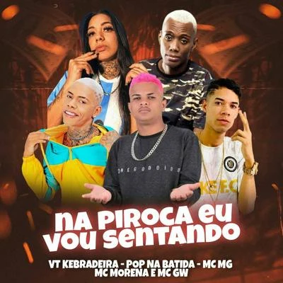 Na Piroca Eu Vou Sentando (feat. Mc Gw & Mc Morena) 专辑 Pop Na Batida