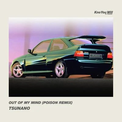 TSUNANOAazar Out Of My Mind (Poison Remix)