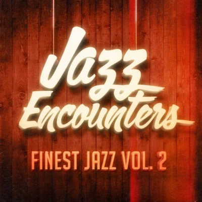 Jazz Encounters: The Finest Jazz You Might Have Never Heard, Vol. 2 专辑 Bar Lounge/Jazz Instrumental Music Academy/Relaxing Instrumental Jazz Academy