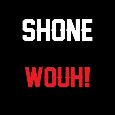 Shone Wouh !