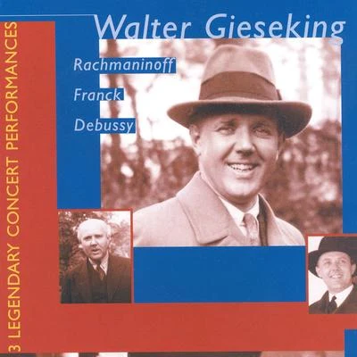 FRANCK: Symphonic VariationsDEBUSSY: FantaisieRACHMANINOV: Piano Concerto No. 3 (Gieseking) (1939, 1940) 專輯 Walter Gieseking