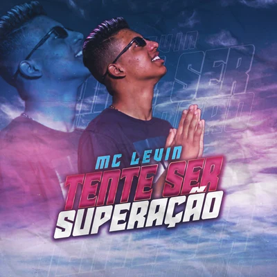 Tente Ser Superação 專輯 MC Levin/MC GP