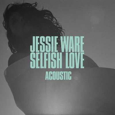 Selfish Love (Acoustic) 專輯 Jessie Ware