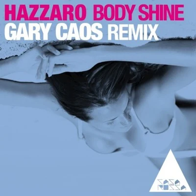 Body Shine (Gary Caos Remix) 專輯 Hazzaro/DJ Dan