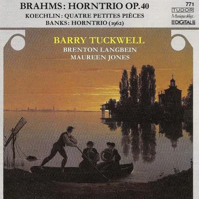 Barry TuckwellMembers of the Gabrieli QuartetKenneth Essex BRAHMS, J.: Trio for Violin, Horn and Piano, Op. 40KOECHLIN, C.: 4 Petites piecesBANKS, D.: Horn Trio (Tuckwell, Langbein, Jones)