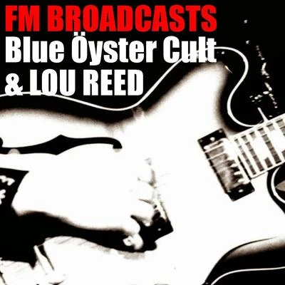 FM Broadcasts Blue Öyster Cult & Lou Reed 專輯 Nick Cave And The Bad Seeds/Lou Reed