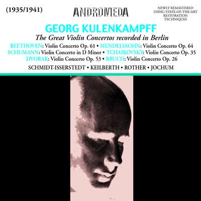 Violin Concertos - BEETHOVEN, L. vanSCHUMANN, R.BRUCH, R.TCHAIKOVSKY, P.I.DVOŘÁK, A. (Kulenkampff, Berlin Staatsoper, Jochum) (1935-1941) 專輯 Georg Kulenkampff