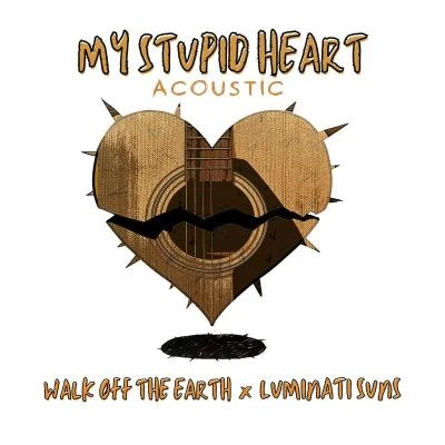 My Stupid Heart (Acoustic Version) 专辑 Luminati Suns/Walk off the Earth