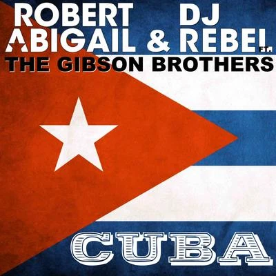 Robert Abigail Cuba ( feat. The Gibson Brothers)