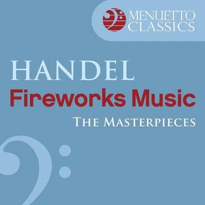 The Masterpieces - Handel: Music for the Royal Fireworks, HWV 351 专辑 Oliver von Dohnányi