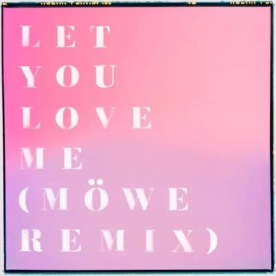 Let You Love Me (Möwe Remix) 專輯 Rita Ora