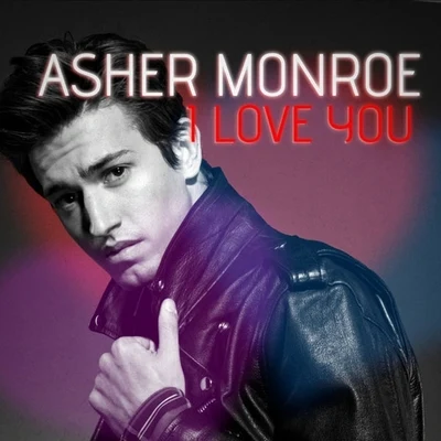 I Love You 專輯 Asher Monroe