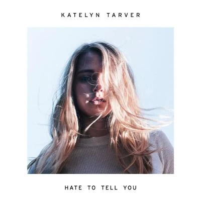 Hate to Tell You 專輯 Katelyn Tarver