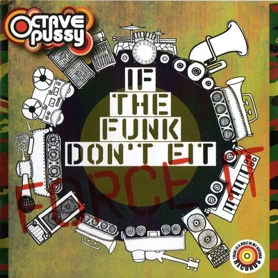 If the Funk Dont Fit Force It 專輯 Octavepussy/Funkadelic/Parliament/George Clinton