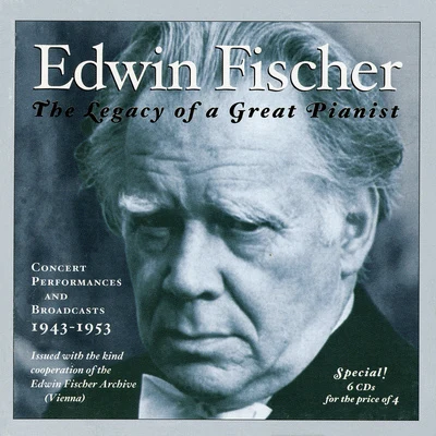 FISCHER, Edwin: Legacy of a Great Pianist (The) (1943-1953) 專輯 Edwin Fischer/Grace Hoffman/Otto Klemperer/Arthur Rubinstein/Maria Stader