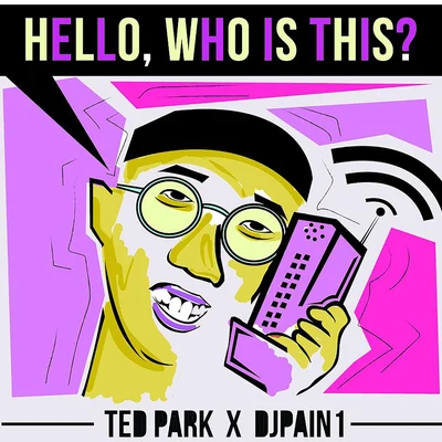 Hello, Who Is This? 专辑 Ted Park