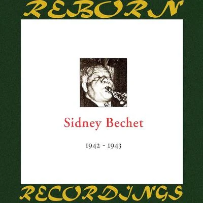 Sidney Bechet In Chronology - 1942-1943 (HD Remastered)