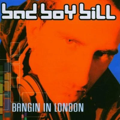 Bangin in London 专辑 Bad Boy Bill