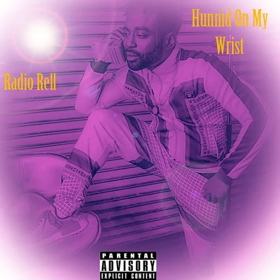 Hunnid On My Wrist 专辑 Radio Rell