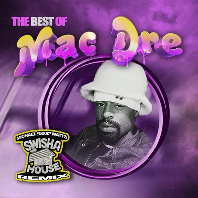 The Best Of Mac Dre (Swisha House Remix) 專輯 Mac Dre