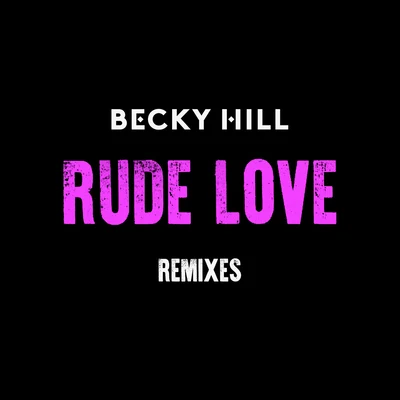 Rude Love (Remixes) 专辑 Becky Hill