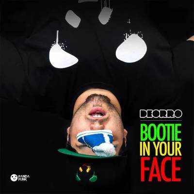 Bootie in Your Face (No Rock Drop) 專輯 Deorro