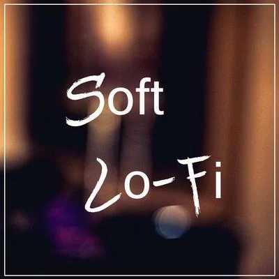 Soft Lo-Fi (Relaxing beats for your ears) 專輯 Lumipa Beats/Coffe Lofi/LO-FI BEATS