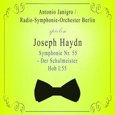 Radio-Symphonie-Orchester BerlinAntonio Janigro spielen: Joseph Haydn: Symphonie Nr. 55 - Der Schulmeister, Hob I:55 专辑 Radio-Symphonie-Orchester Berlin