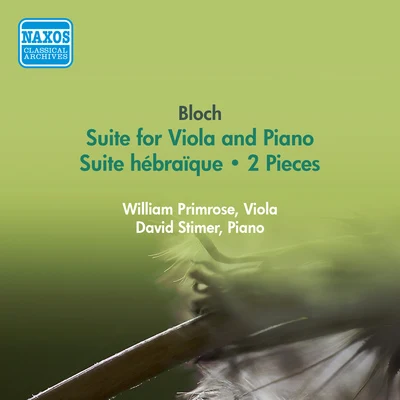 BLOCH, E.: Suite for Viola and PianoSuite hebraique2 Pieces (Primrose) (1956) 专辑 William Primrose