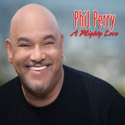 A Mighty Love 專輯 Phil Perry