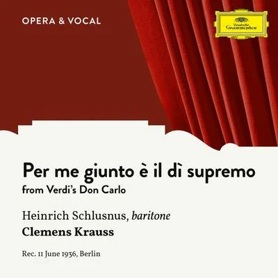 Verdi: Don Carlo: Per me giunto è il di supremo 專輯 Heinrich Schlusnus/Erna Berger/Alois Melichar/Chor der Staatsoper Berlin/Ensemble der Staatsoper Berlin