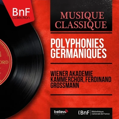 Polyphonies germaniques (Mono Version) 專輯 Wiener Akademie Kammerchor