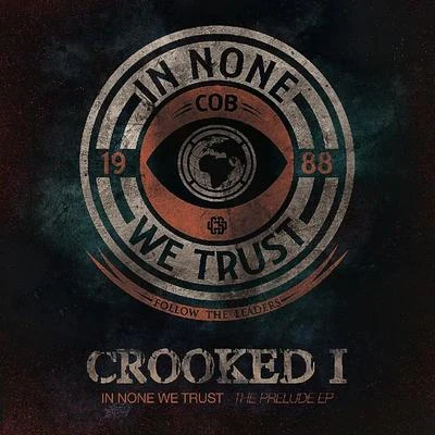 In None We Trust - The Prelude EP 专辑 Crooked I/Treach/Dave East/Fred The Godson/Trick Trick