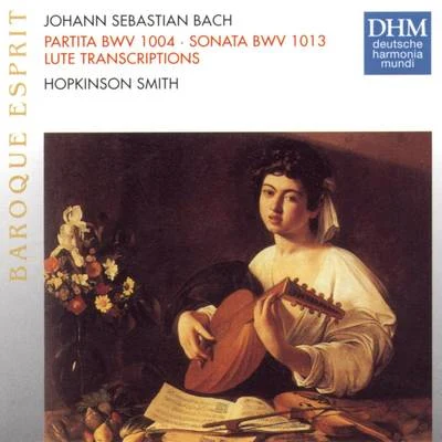 J.S. Bach: Partita BWV 1004, Sonata BWV 1013 专辑 Hopkinson Smith