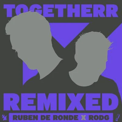 Togetherr Remixed EP 專輯 Ruben De Ronde/Cubicore