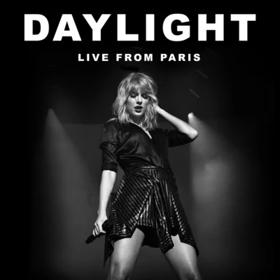 Daylight (Live From Paris) 專輯 Taylor Swift