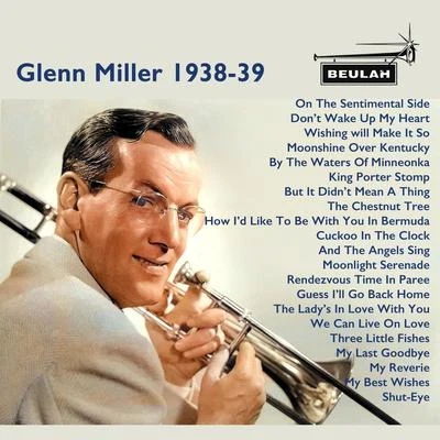 Glenn Miller Glenn Miller 1938-39