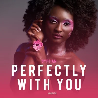 Perfectly with You (Acoustic) 专辑 Gyptian/Jah Fabio