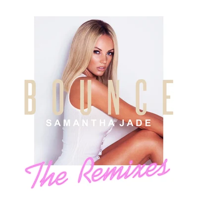 Bounce (Remixes) 專輯 Samantha Jade